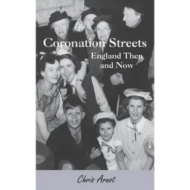 Coronation Streets - England Then and Now