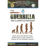 The Guerrilla/Gorilla Diet & Lifestyle Program: Wage War On Weight And Poor Health And Learn To Thrive In The Modern Jungle