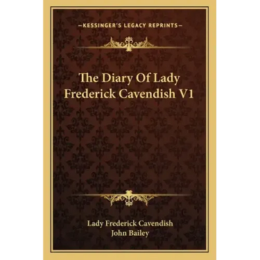 The Diary of Lady Frederick Cavendish V1