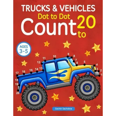 Trucks and Vehicles: Dot To Dot Count to 20 (Kids Ages 3-5)