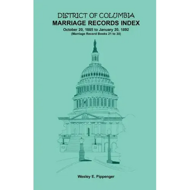 District of Columbia Marriage Records Index, October 20, 1885 to January 20, 1892: Marriage Record Books 21 to 30
