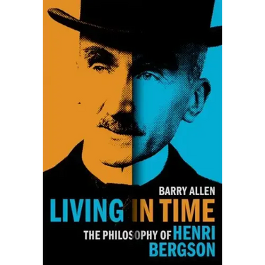 Living in Time: The Philosophy of Henri Bergson