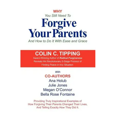 Why You Still Need to Forgive Your Parents and How To Do It With Ease and Grace