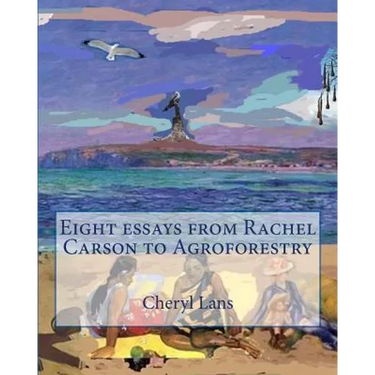 Eight essays from Rachel Carson to Agroforestry