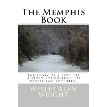 The Memphis Book: The story of a city: its history, its culture, its people and potential