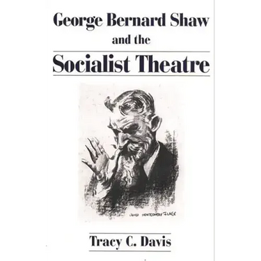 George Bernard Shaw and the Socialist Theatre