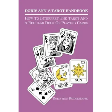 Doris Ann's Tarot Handbook: How To Interpret The Tarot and a Regular Deck of Playing Cards