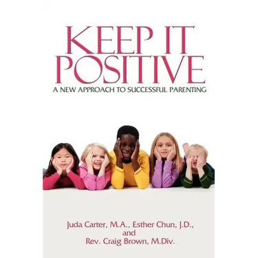 Keep It Positive: A New Approach to Successful Parenting