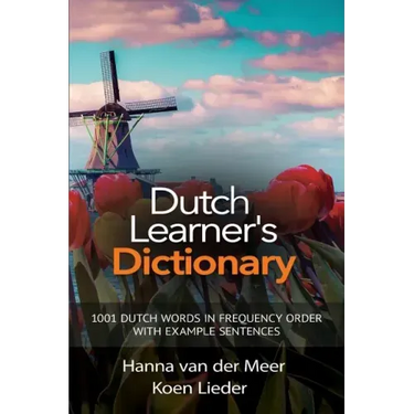 Dutch Learner's Dictionary: 1001 Dutch Words in Frequency Order with Example Sentences