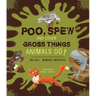Poo, Spew and Other Gross Things Animals Do!