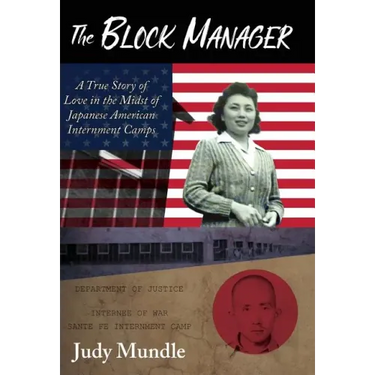 The Block Manager: A True Story of Love in the Midst of Japanese American Internment Camps