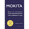 Mokita: How to Navigate Perimenopause With Confidence & Ease.