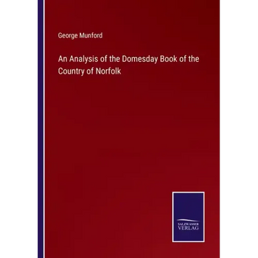An Analysis of the Domesday Book of the Country of Norfolk
