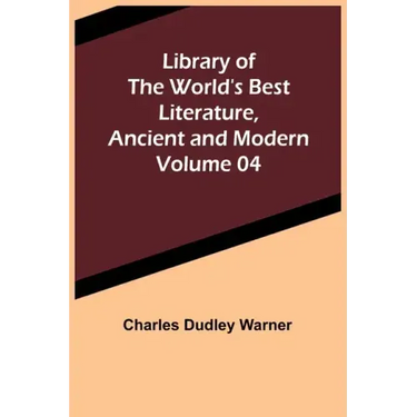 Library of the World's Best Literature, Ancient and Modern Volume 04