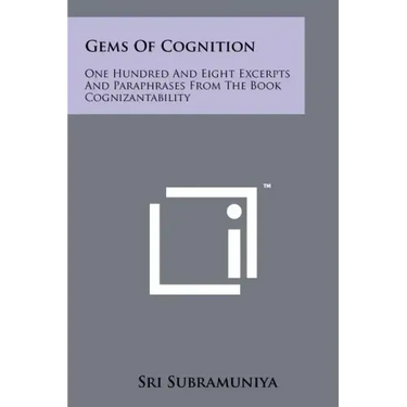 Gems Of Cognition: One Hundred And Eight Excerpts And Paraphrases From The Book Cognizantability