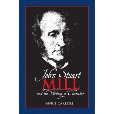 John Stuart Mill and the Writing of Character