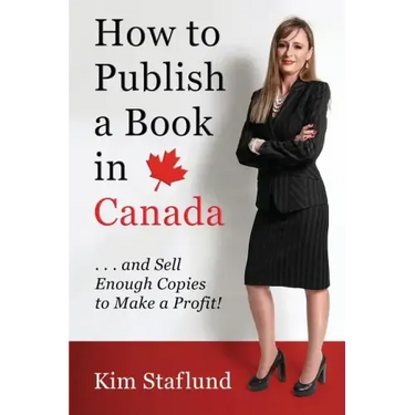 How to Publish a Book in Canada ... and Sell Enough Copies to Make a Profit!
