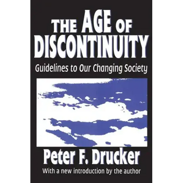 The Age of Discontinuity: Guidelines to Our Changing Society