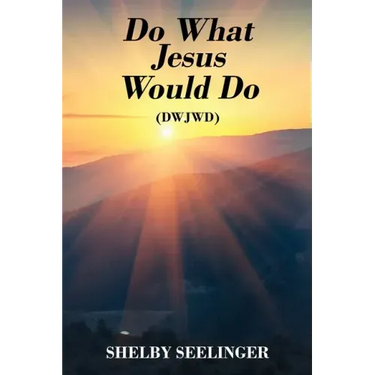 Do What Jesus Would Do: (Dwjwd)