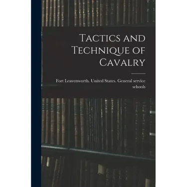 Tactics and Technique of Cavalry
