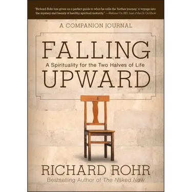 Falling Upward: A Spirituality for the Two Halves of Life -- A Companion Journal
