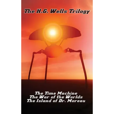 The H.G. Wells Trilogy: The Time Machine The, War of the Worlds, and the Island of Dr. Moreau