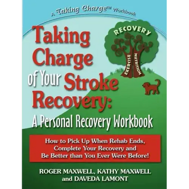 Taking Charge of Your Stroke Recovery: A Personal Recovery Workbook