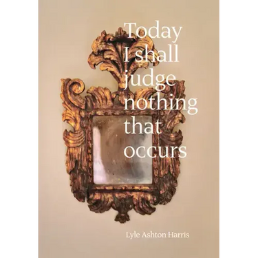 Lyle Ashton Harris: Today I Shall Judge Nothing That Occurs: Selections from the Ektachrome Archive