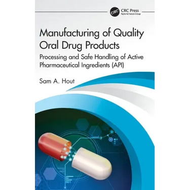 Manufacturing of Quality Oral Drug Products: Processing and Safe Handling of Active Pharmaceutical Ingredients (Api)