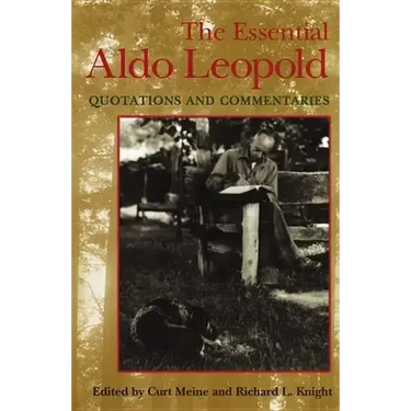 Essential Aldo Leopold: Quotations and Commentaries