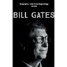 Bill Gates: Biography: Life from Beginning to End