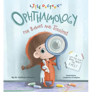 Ophthalmology for Babies and Toddlers: A Lift-The-Flap Book about the Eyes