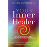 Your Inner Healer: Using Chakras and Energy Medicine to Achieve Wholeness
