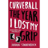 Curveball: The Year I Lost My Grip