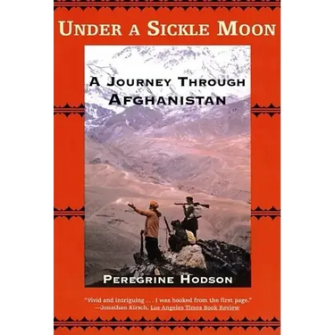 Under a Sickle Moon: A Journey Through Afghanistan