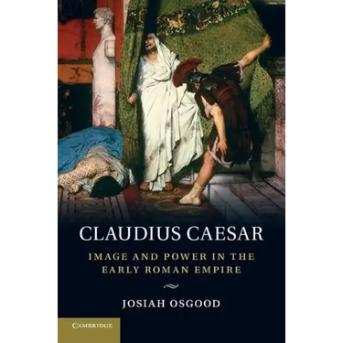 Claudius Caesar: Image and Power in the Early Roman Empire