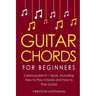 Guitar Chords: For Beginners - Bundle - The Only 2 Books You Need to Learn Chords for Guitar, Guitar Chord Theory and Guitar Chord Progressions Today