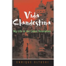 Vida Clandestina: My Life in the Cuban Revolution