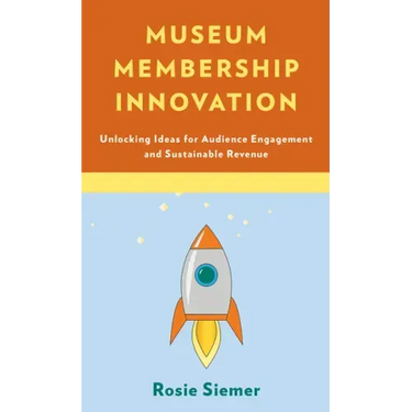 Museum Membership Innovation: Unlocking Ideas for Audience Engagement and Sustainable Revenue