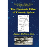 The Dynamic Ether of Cosmic Space: Correcting a Major Error in Modern Science