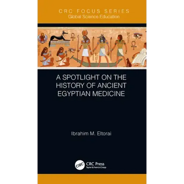 A Spotlight on the History of Ancient Egyptian Medicine