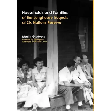 Households and Families of the Longhouse Iroquois at Six Nations Reserve