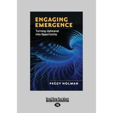 Engaging Emergence: Turning Upheaval Into Opportunity (Large Print 16pt)