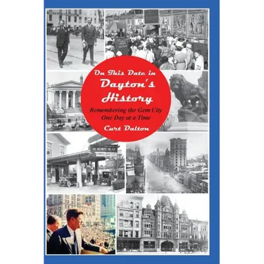 On This Date in Dayton's History: Remembering the Gem City One Day At a Time