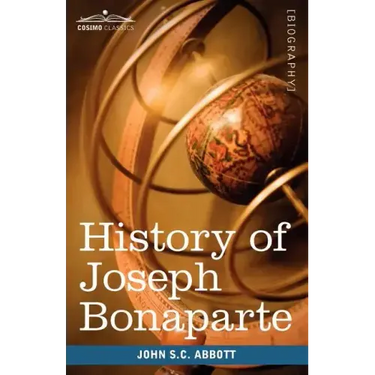 History of Joseph Bonaparte, King of Naples and of Italy: Makers of History
