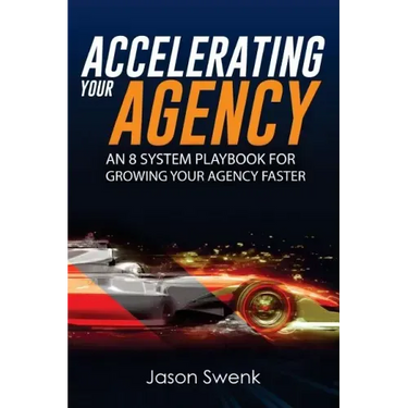 Accelerating Your Agency: An 8 System Playbook for Growing Your Agency Faster