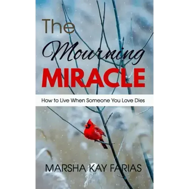 The Mourning Miracle: How to Live When Someone You Love Dies
