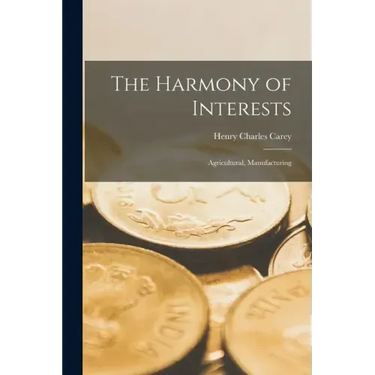 The Harmony of Interests: Agricultural, Manufacturing