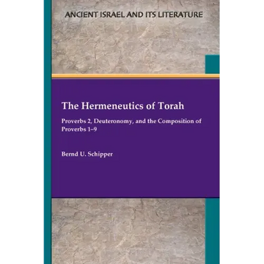 The Hermeneutics of Torah: Proverbs 2, Deuteronomy, and the Composition of Proverbs 1-9