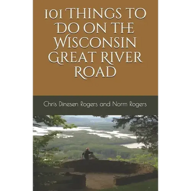 101 Things to Do on the Wisconsin Great River Road